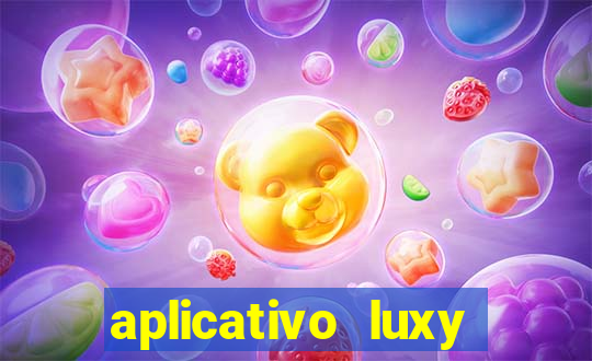 aplicativo luxy como funciona